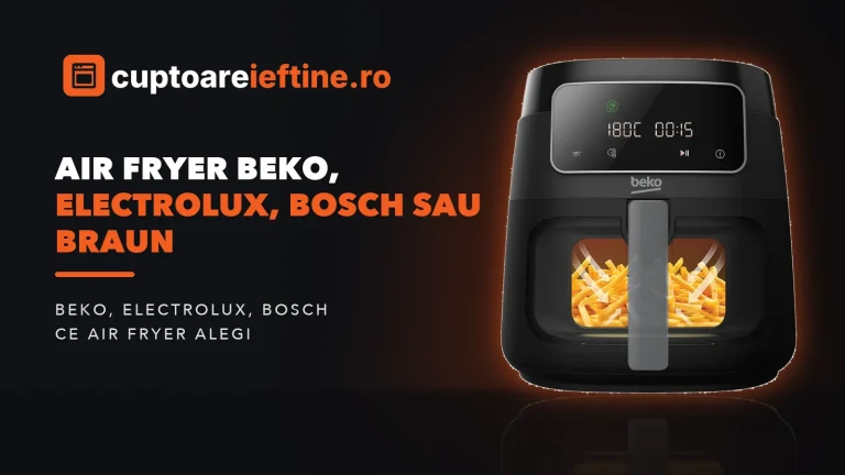 Air fryer Beko, Electrolux, Bosch sau Braun: ce modele găsești