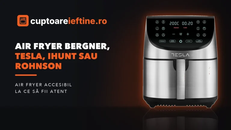 Air fryer Bergner, Tesla, iHunt sau Rohnson: mărci accesibile