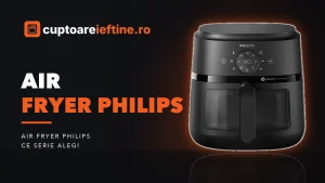 Air fryer Philips: diferențele dintre seriile 2000, 3000 și 5000