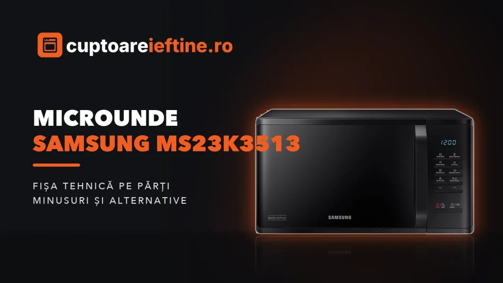 Microunde Samsung MS23K3513: ce oferă, minusuri și alternative