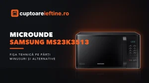 Microunde Samsung MS23K3513: ce oferă, minusuri și alternative