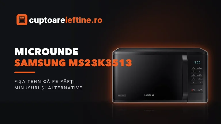 Microunde Samsung MS23K3513: ce oferă, minusuri și alternative