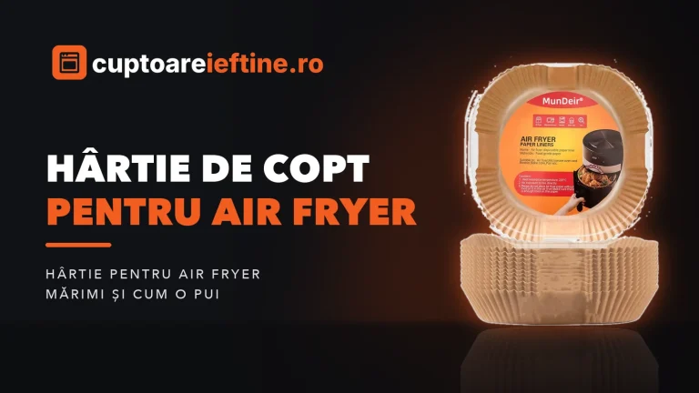 Hârtie de copt pentru air fryer: ce mărime alegi și cum o pui