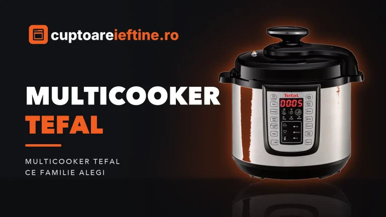 Multicooker Tefal: Cook4me, One Pot sau Fuzzy Logic, ce alegi
