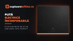 Plită electrică încorporabilă: inducție sau vitroceramică?