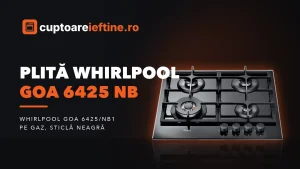 Plită Whirlpool GOA 6425 NB: ce oferă, minusuri și alternative